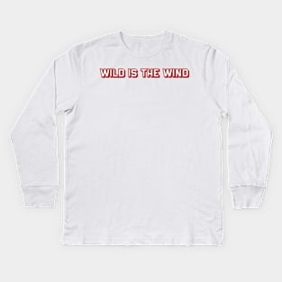 Wild Is the Wind (Nina Simone) Kids Long Sleeve T-Shirt